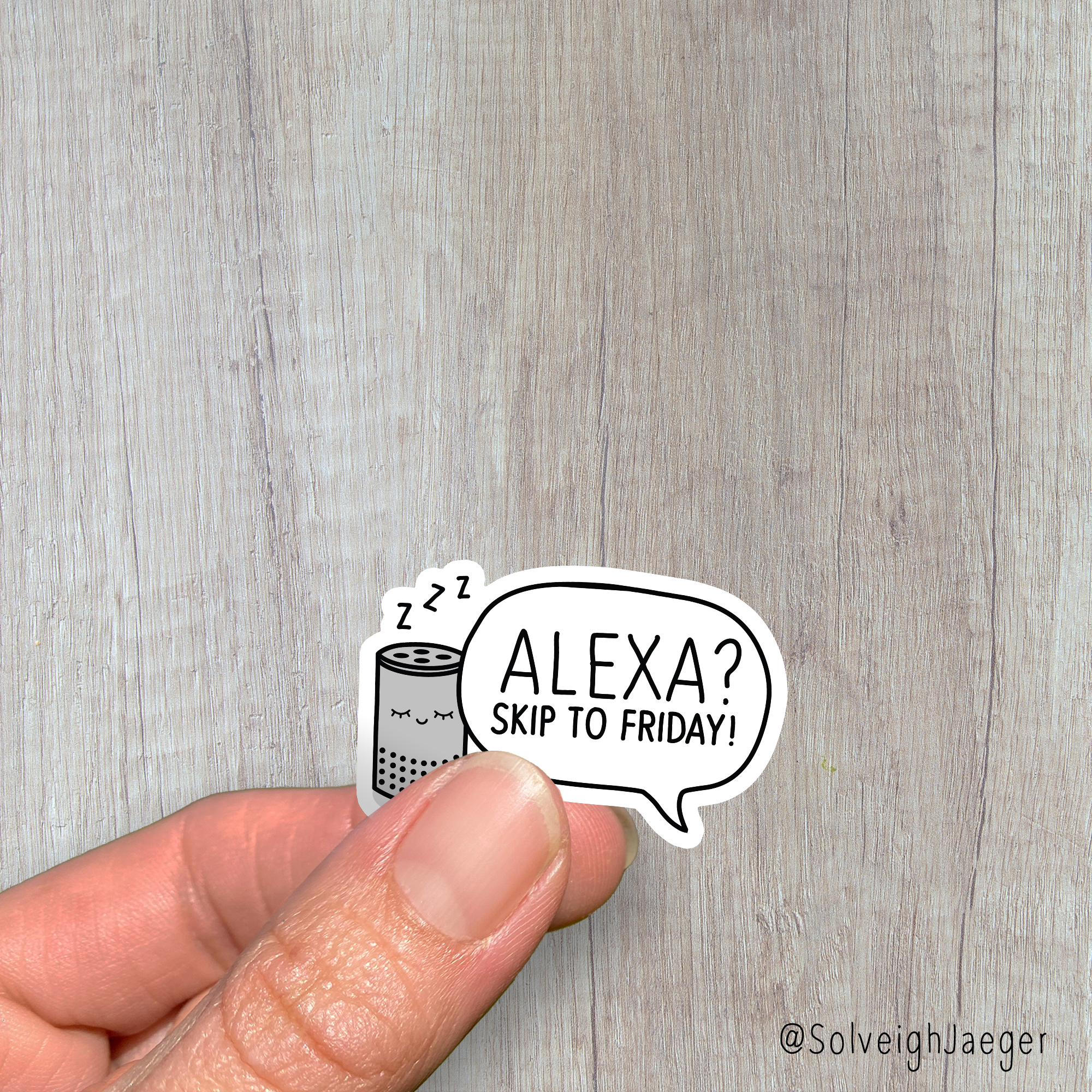 "Alexa? Skip to Friday" - Sticker