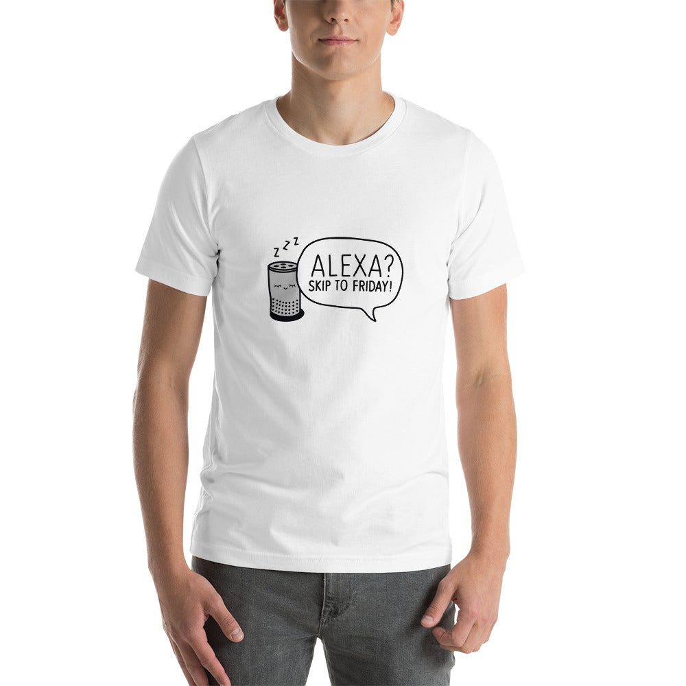 "Alexa? Skip to Friday!" - T-Shirt für Damen und Herren